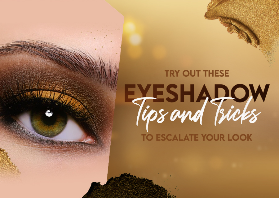 Try Out These Eyeshadow Tips and Tricks to Escalate Your Look