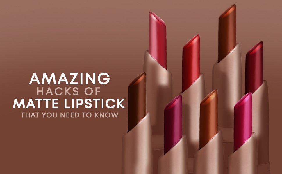 Amazing Hacks of Matte Lipstick That You Need to Know