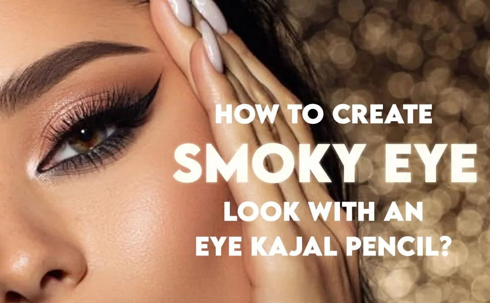 How to Create Smoky Eye Look with an Eye Kajal Pencil?
