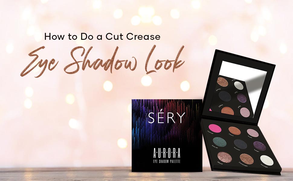 How to Do a Cut Crease Eye Shadow Look Using SÉRY Eye Makeup Products